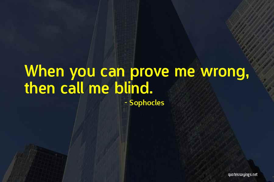 Prove Him Wrong Quotes By Sophocles Prove Him Wrong Quotes By Sophocles
