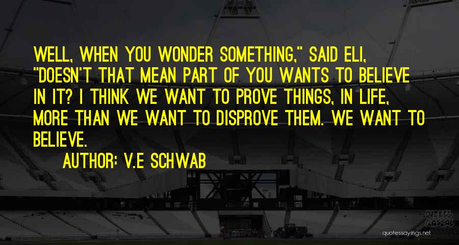 Prove It Quotes By V.E Schwab