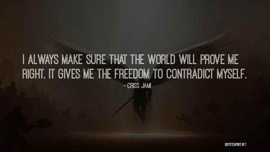 Prove Me Quotes By Criss Jami Prove Me Quotes By Criss Jami