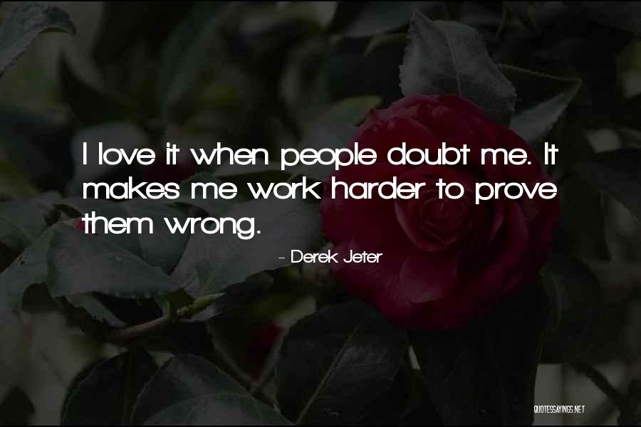 Prove Me Quotes By Derek Jeter