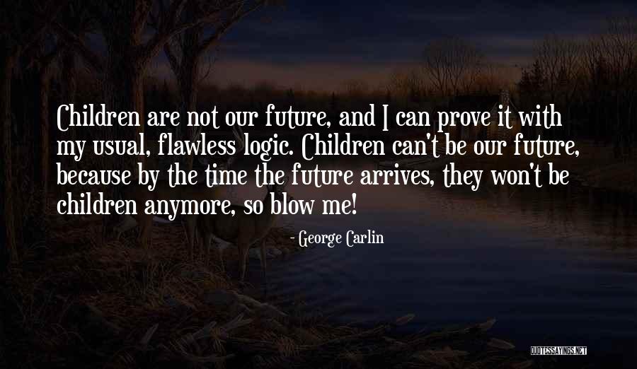 Prove Me Quotes By George Carlin Prove Me Quotes By George Carlin