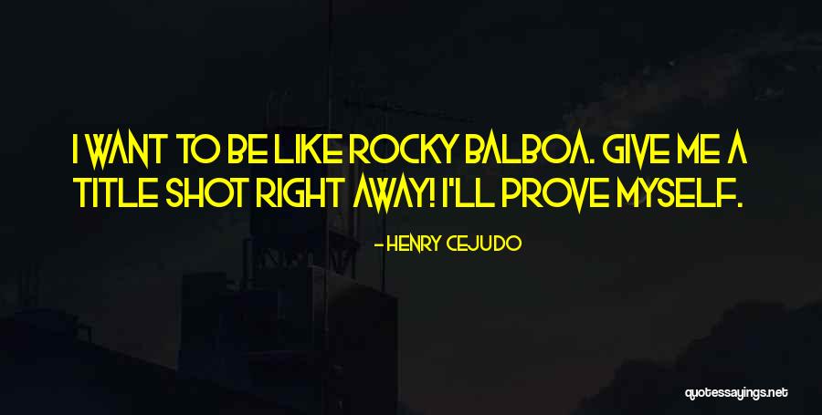 Prove Me Quotes By Henry Cejudo Prove Me Quotes By Henry Cejudo