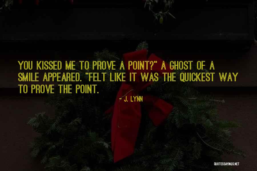 Prove Me Quotes By J. Lynn Prove Me Quotes By J. Lynn
