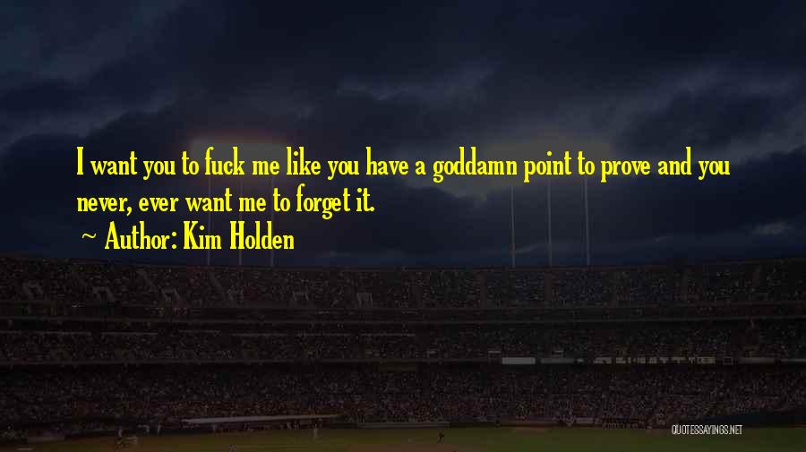 Prove Me Quotes By Kim Holden