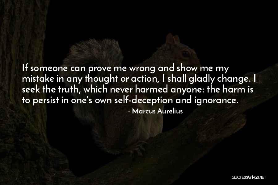 Prove Me Quotes By Marcus Aurelius Prove Me Quotes By Marcus Aurelius