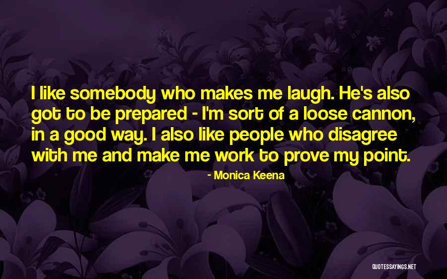 Prove Me Quotes By Monica Keena Prove Me Quotes By Monica Keena