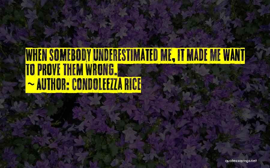 Prove Me Wrong Quotes By Condoleezza Rice