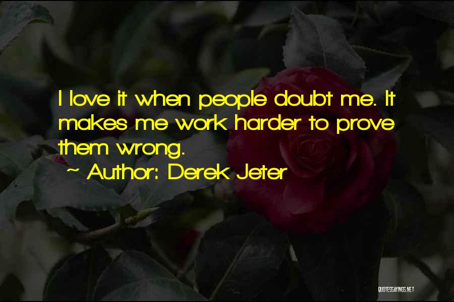 Prove Me Wrong Quotes By Derek Jeter