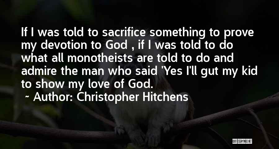 Prove My Love Quotes By Christopher Hitchens