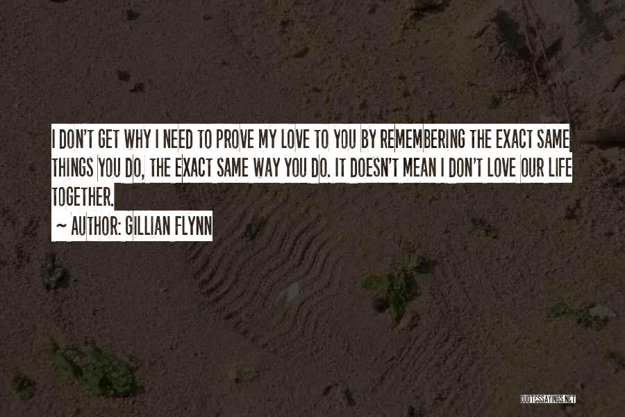 Prove My Love Quotes By Gillian Flynn