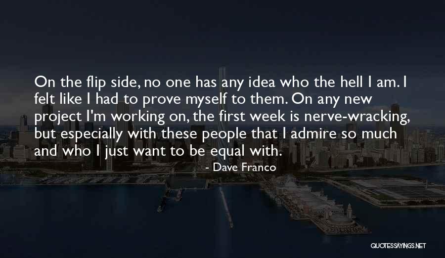 Prove Myself Quotes By Dave Franco Prove Myself Quotes By Dave Franco