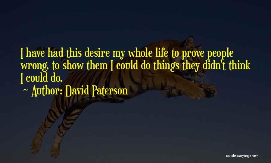 Prove Them Wrong Quotes By David Paterson