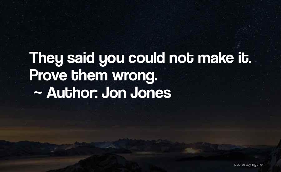 Prove Them Wrong Quotes By Jon Jones