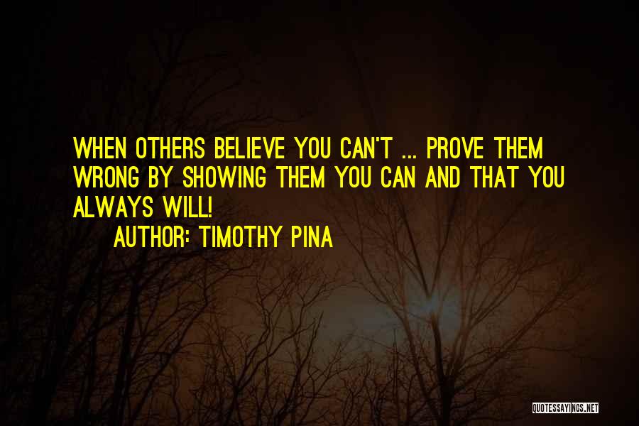 Prove Them Wrong Quotes By Timothy Pina