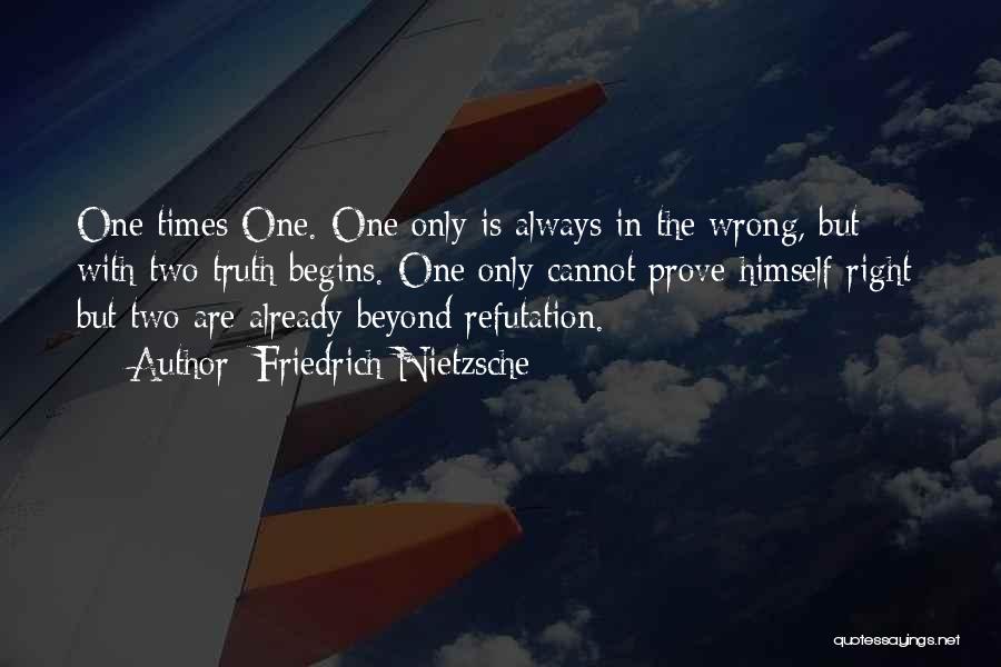 Prove To Me That I Am Wrong Quotes By Friedrich Nietzsche