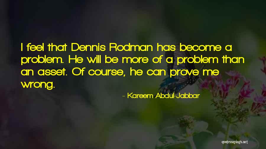 Prove To Me That I Am Wrong Quotes By Kareem Abdul-Jabbar