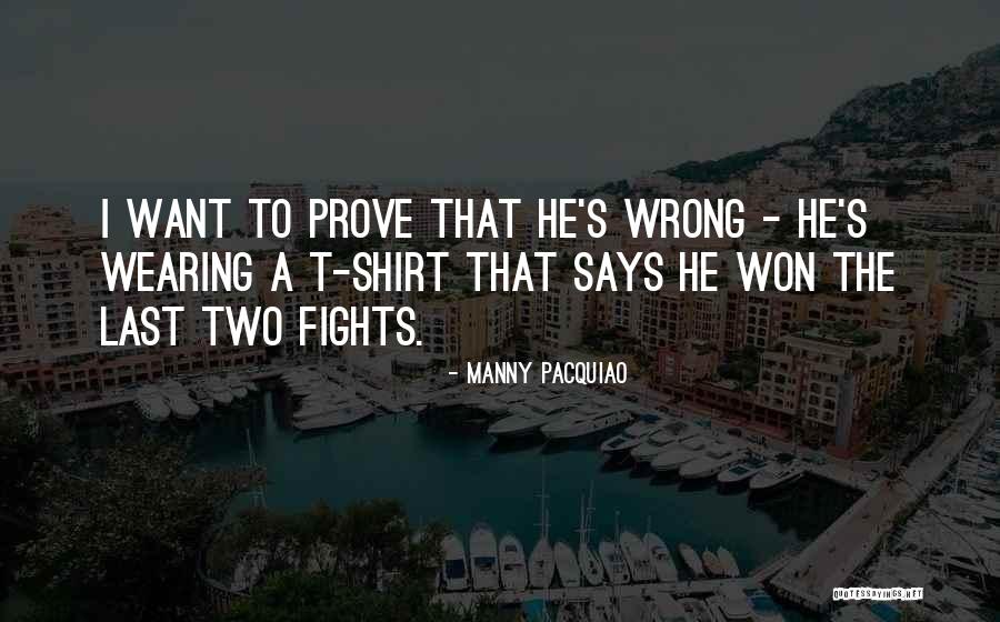 Prove To Me That I Am Wrong Quotes By Manny Pacquiao