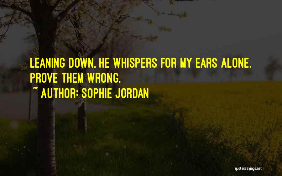 Prove To Me That I Am Wrong Quotes By Sophie Jordan