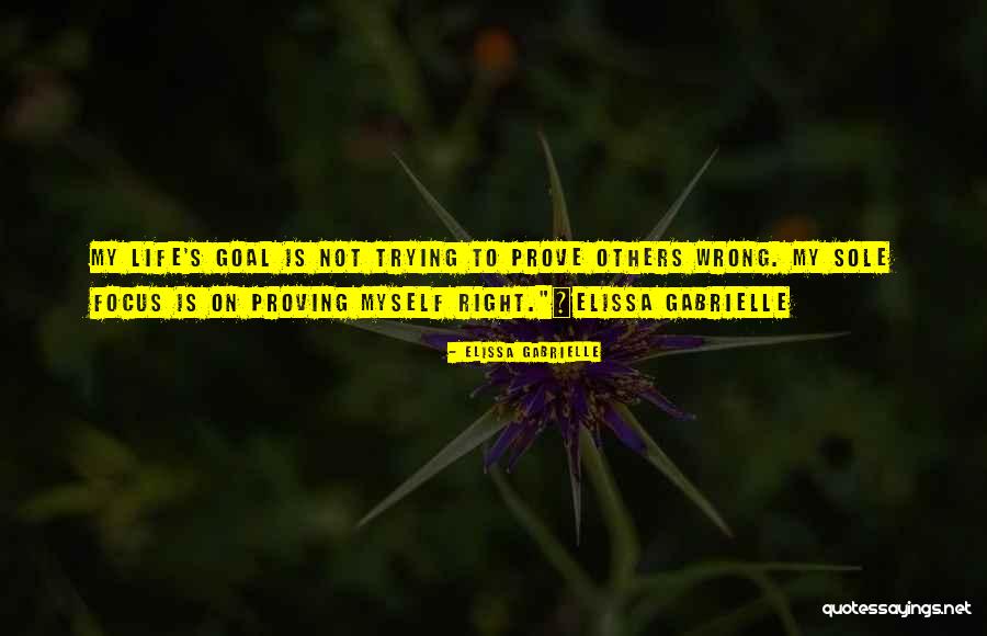 Prove To Others Quotes By Elissa Gabrielle Prove To Others Quotes By Elissa Gabrielle