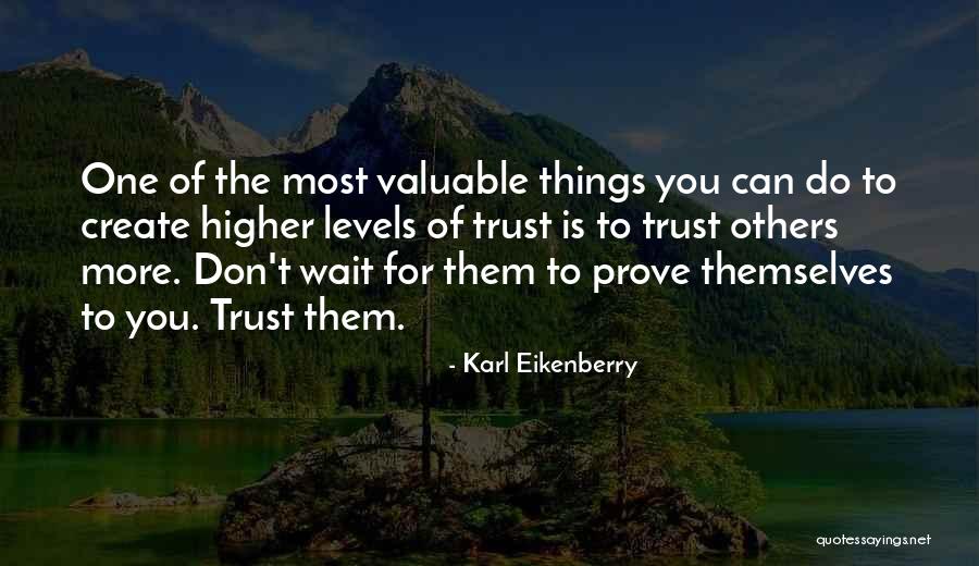 Prove To Others Quotes By Karl Eikenberry Prove To Others Quotes By Karl Eikenberry
