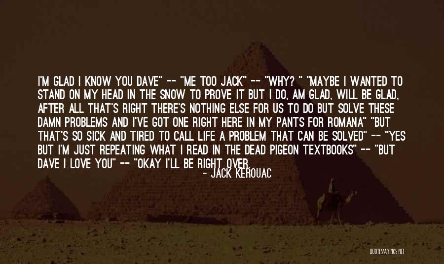 Prove You Love Me Quotes By Jack Kerouac