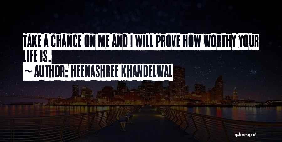 Prove You Love Someone Quotes By Heenashree Khandelwal