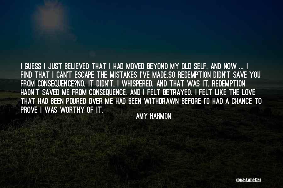 Prove Yourself Worthy Quotes By Amy Harmon Prove Yourself Worthy Quotes By Amy Harmon