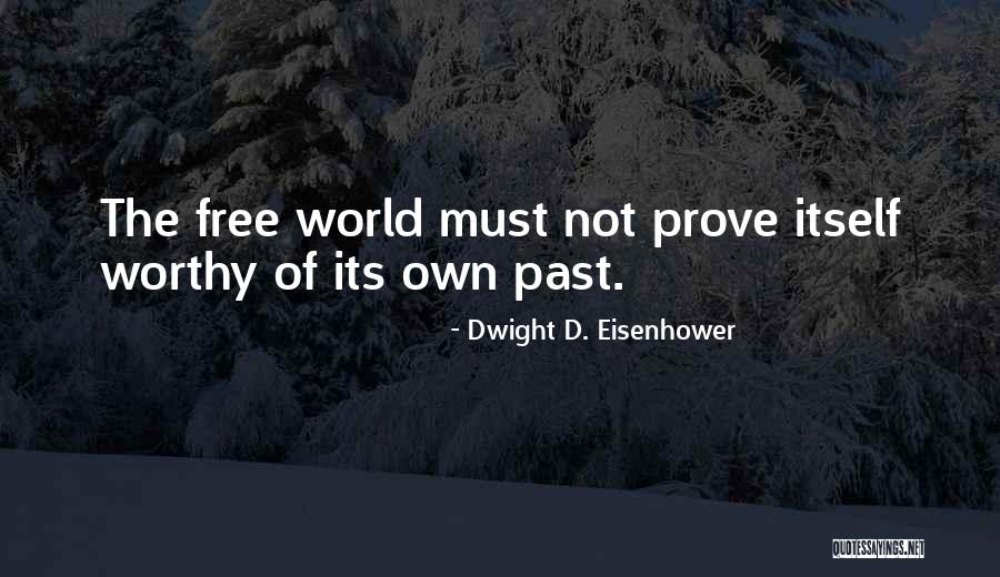 Prove Yourself Worthy Quotes By Dwight D. Eisenhower Prove Yourself Worthy Quotes By Dwight D. Eisenhower