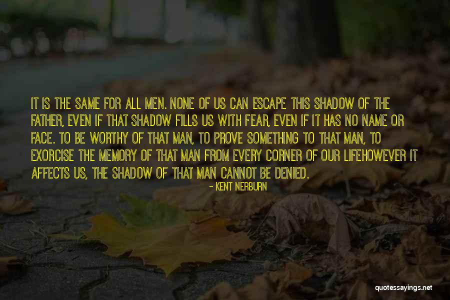 Prove Yourself Worthy Quotes By Kent Nerburn Prove Yourself Worthy Quotes By Kent Nerburn