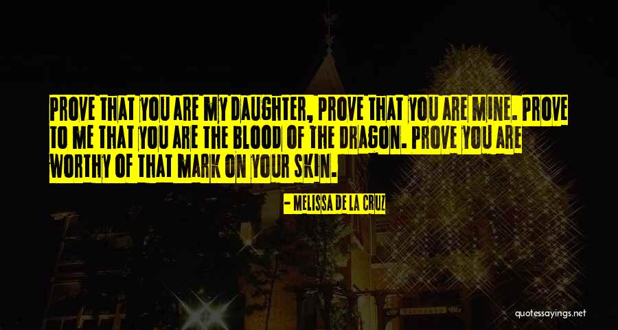 Prove Yourself Worthy Quotes By Melissa De La Cruz Prove Yourself Worthy Quotes By Melissa De La Cruz