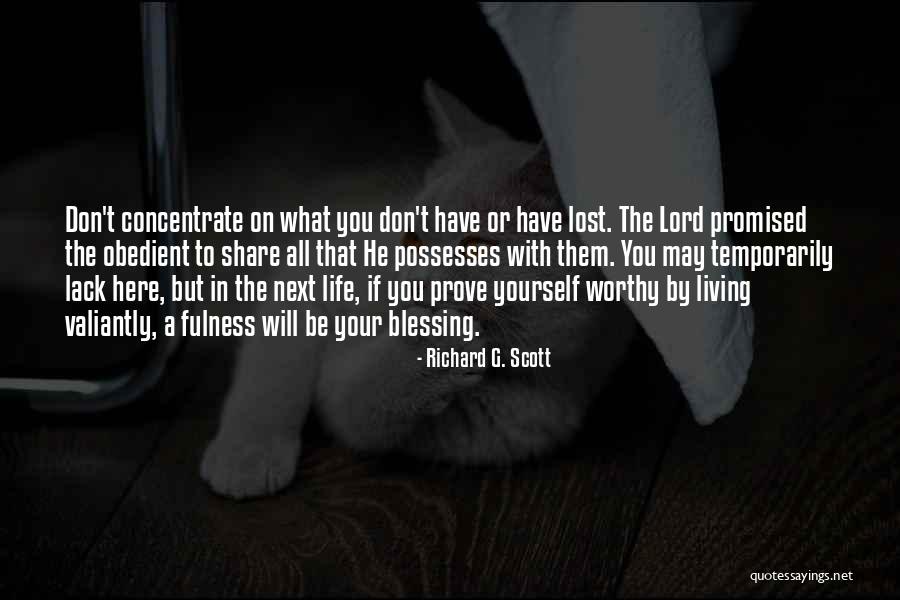 Prove Yourself Worthy Quotes By Richard G. Scott Prove Yourself Worthy Quotes By Richard G. Scott