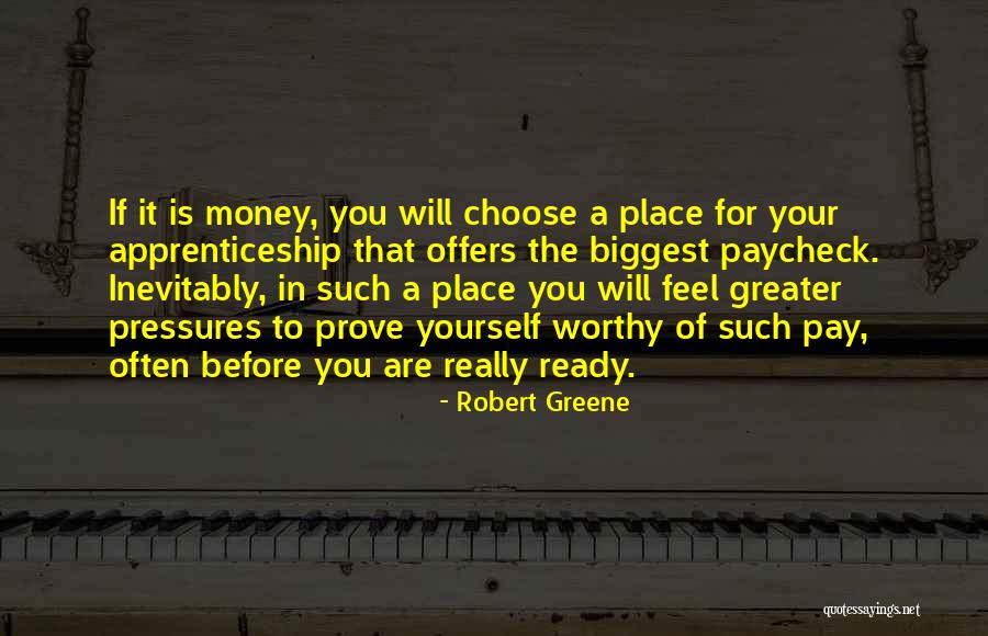 Prove Yourself Worthy Quotes By Robert Greene Prove Yourself Worthy Quotes By Robert Greene