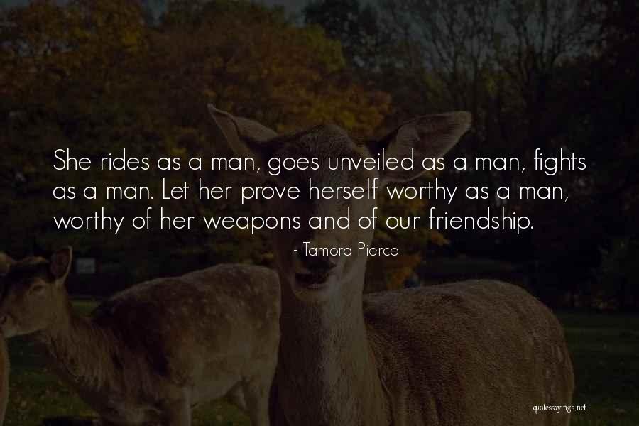 Prove Yourself Worthy Quotes By Tamora Pierce Prove Yourself Worthy Quotes By Tamora Pierce