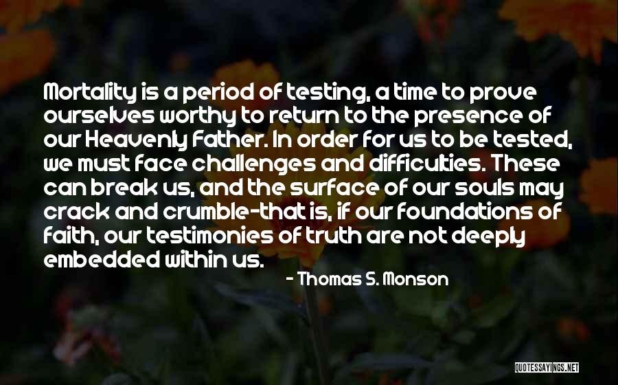 Prove Yourself Worthy Quotes By Thomas S. Monson Prove Yourself Worthy Quotes By Thomas S. Monson