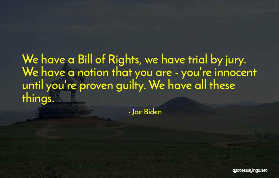 Proven Guilty Quotes By Joe Biden