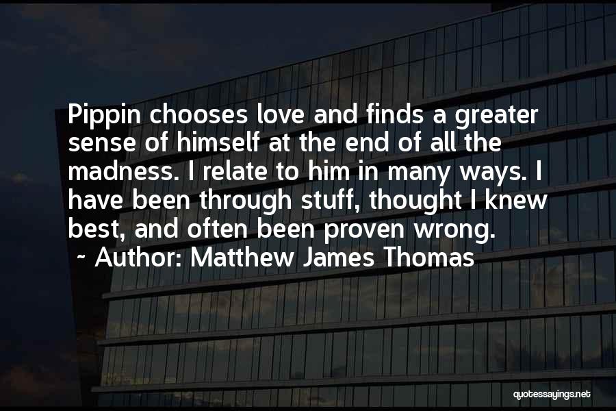 Proven Love Quotes By Matthew James Thomas