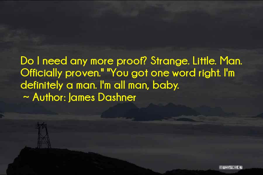 Proven Right Quotes By James Dashner