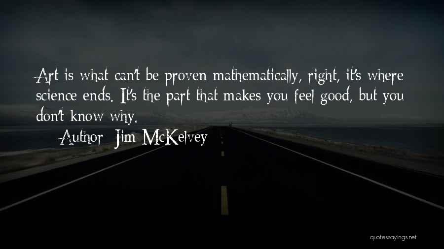 Proven Right Quotes By Jim McKelvey