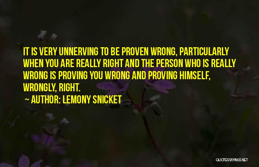 Proven Right Quotes By Lemony Snicket