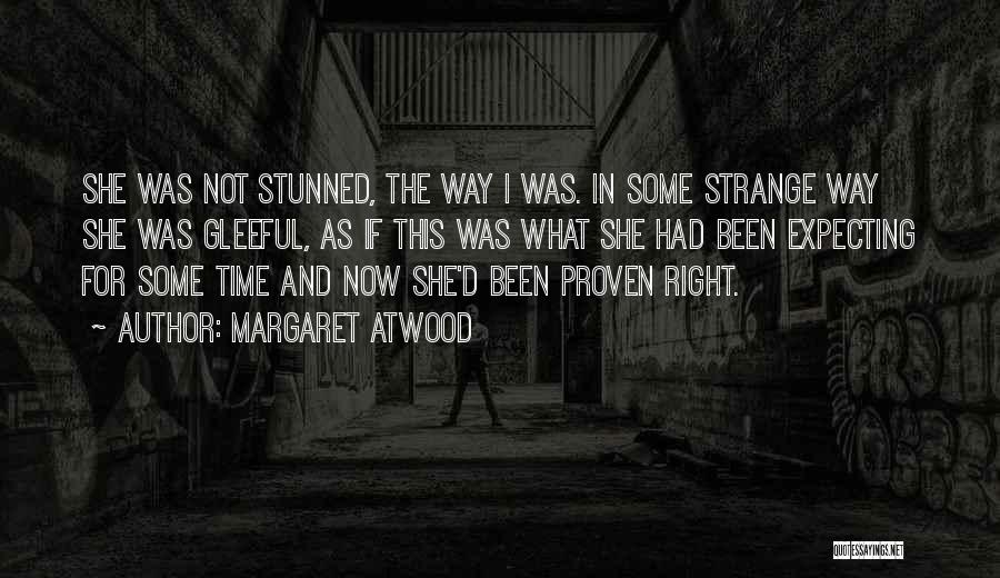 Proven Right Quotes By Margaret Atwood