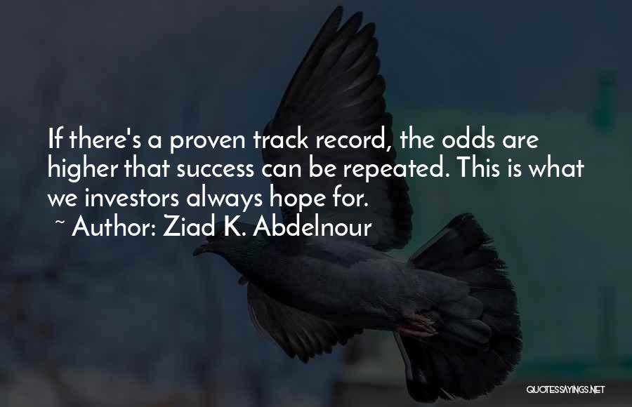 Proven Track Record Quotes By Ziad K. Abdelnour