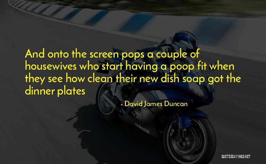 Provenientes Sinonimo Quotes By David James Duncan Provenientes Sinonimo Quotes By David James Duncan