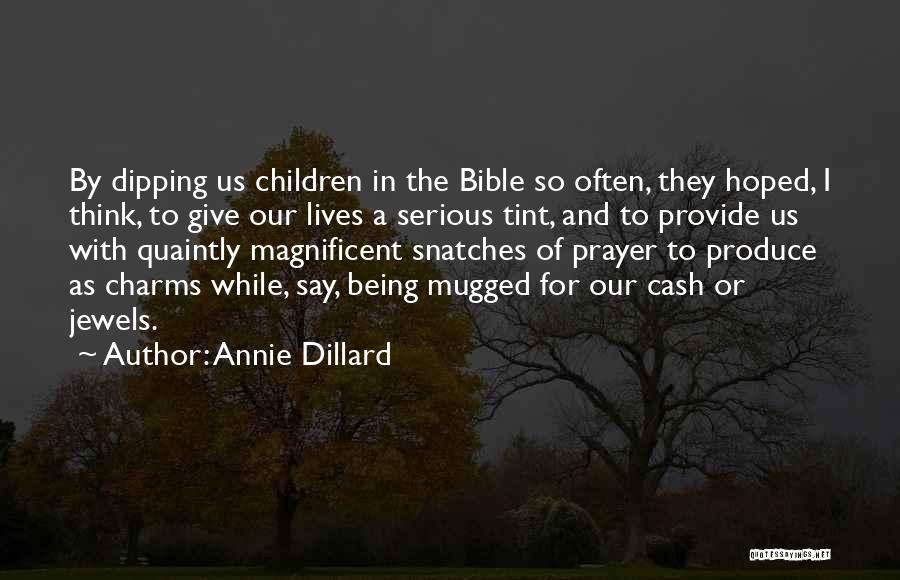 Provide Bible Quotes By Annie Dillard