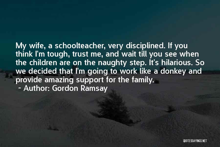 Provide For Your Family Quotes By Gordon Ramsay
