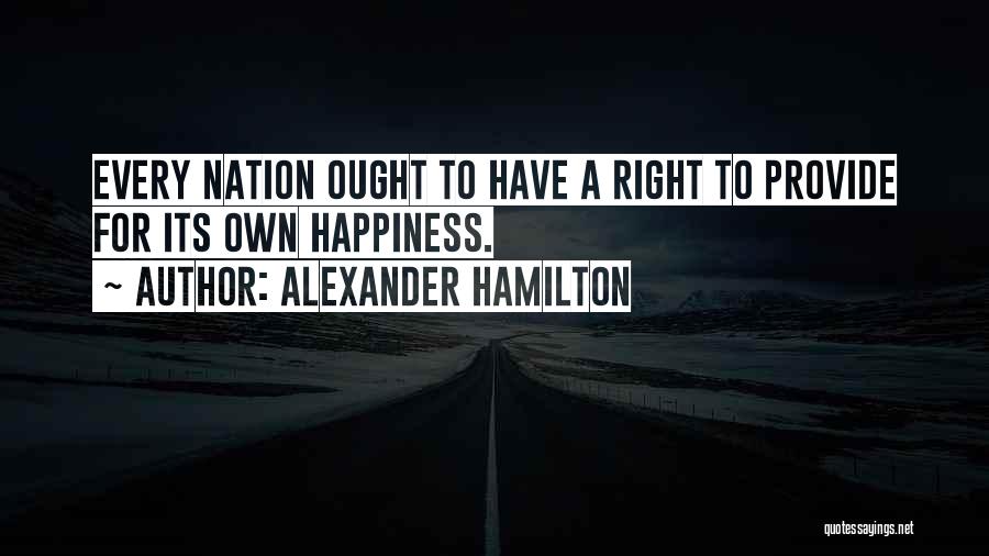 Provide Happiness Quotes By Alexander Hamilton