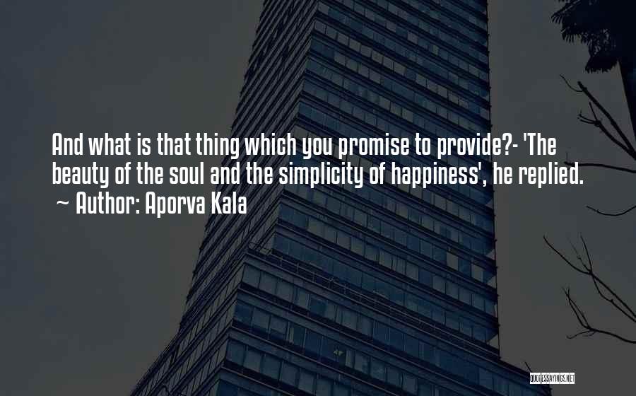 Provide Happiness Quotes By Aporva Kala