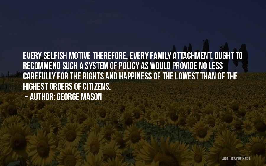 Provide Happiness Quotes By George Mason