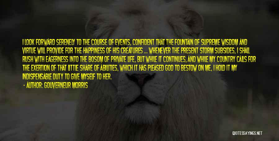 Provide Happiness Quotes By Gouverneur Morris