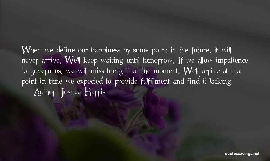 Provide Happiness Quotes By Joshua Harris