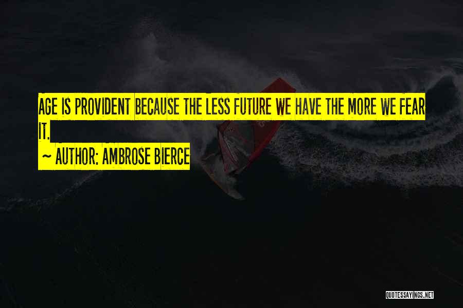 Provident Quotes By Ambrose Bierce